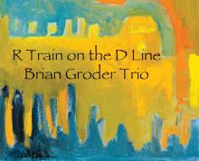 Brian Groder Trio: “R Train On The D Line” from *Whispered Sigh*